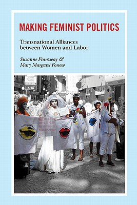 Book Making Feminist Politics: Transnational Alliances between Women and Labor free