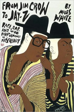 Book From Jim Crow to Jay-Z: Race, Rap, and the Performance of Masculinity (African Amer Music in Global Perspective) free