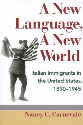 Book A New Language, A New World: Italian Immigrants in the United States, 1890-1945 (Statue of Liberty Ellis Island) free