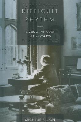 Book Difficult Rhythm: Music and the Word in E.M. Forster free