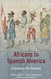Book Africans to Spanish America: Expanding the Diaspora (New Black Studies Series) free