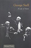 Book George Szell: A Life of Music (Music in American Life) free