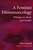Book A Feminist Ethnomusicology: Writings on Music and Gender (New Perspectives on Gender in Music) free