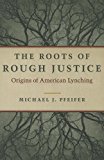 Book The Roots Of Rough Justice Format: Paperback free