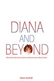 Book Diana and Beyond: White Femininity, National Identity, and Contemporary Media Culture free