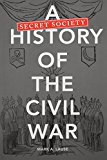 Book A Secret Society History Of The Civil War free