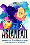 Book Asianfail: Narratives of Disenchantment and the Model Minority (Asian American Experience) free