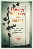 Book Zombies, Migrants, and Queers: Race and Crisis Capitalism in Pop Culture free