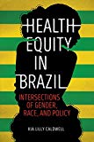 Book Health Equity in Brazil: Intersections of Gender, Race, and Policy free
