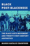 Book Black Post-Blackness: The Black Arts Movement and Twenty-First-Century Aesthetics (New Black Studies Series) free