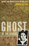Book Ghost of the Ozarks: Murder and Memory in the Upland South free