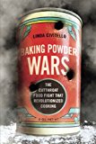 Book Baking Powder Wars: The Cutthroat Food Fight that Revolutionized Cooking (Heartland Foodways) free
