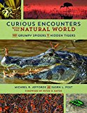 Book Curious Encounters with the Natural World: From Grumpy Spiders to Hidden Tigers free