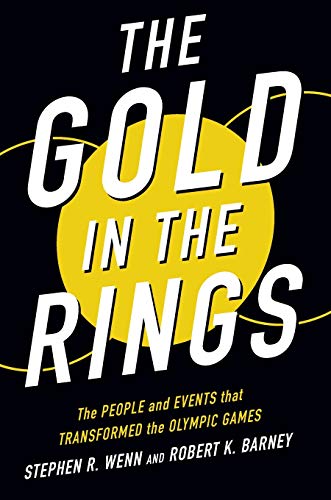 Book The Gold in the Rings: The People and Events That Transformed the Olympic Games (Sport and Society) free