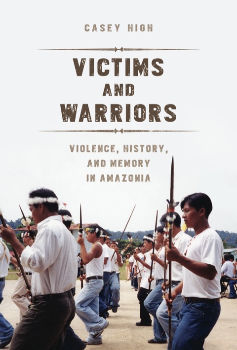Book Victims and Warriors: Violence, History, and Memory in Amazonia (Interp Culture New Millennium) free