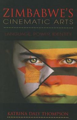 Book Zimbabwe's Cinematic Arts: Language, Power, Identity free