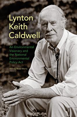 Book Lynton Keith Caldwell: An Environmental Visionary and the National Environmental Policy Act free