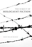Book The Subject of Holocaust Fiction (Jewish Literature and Culture) free