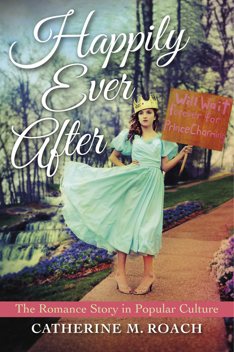 Book Happily Ever After: The Romance Story in Popular Culture free