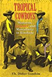 Book Tropical Cowboys: Westerns, Violence, and Masculinity in Kinshasa (African Expressive Cultures) free