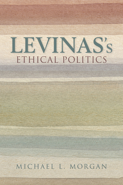 Book Levinas's Ethical Politics (The Helen and Martin Schwartz Lectures in Jewish Studies) free