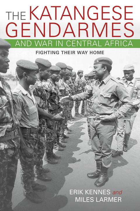 Book The Katangese Gendarmes and War in Central Africa: Fighting Their Way Home free