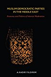 Book Muslim Democratic Parties in the Middle East: Economy and Politics of Islamist Moderation (Middle East Studies) free