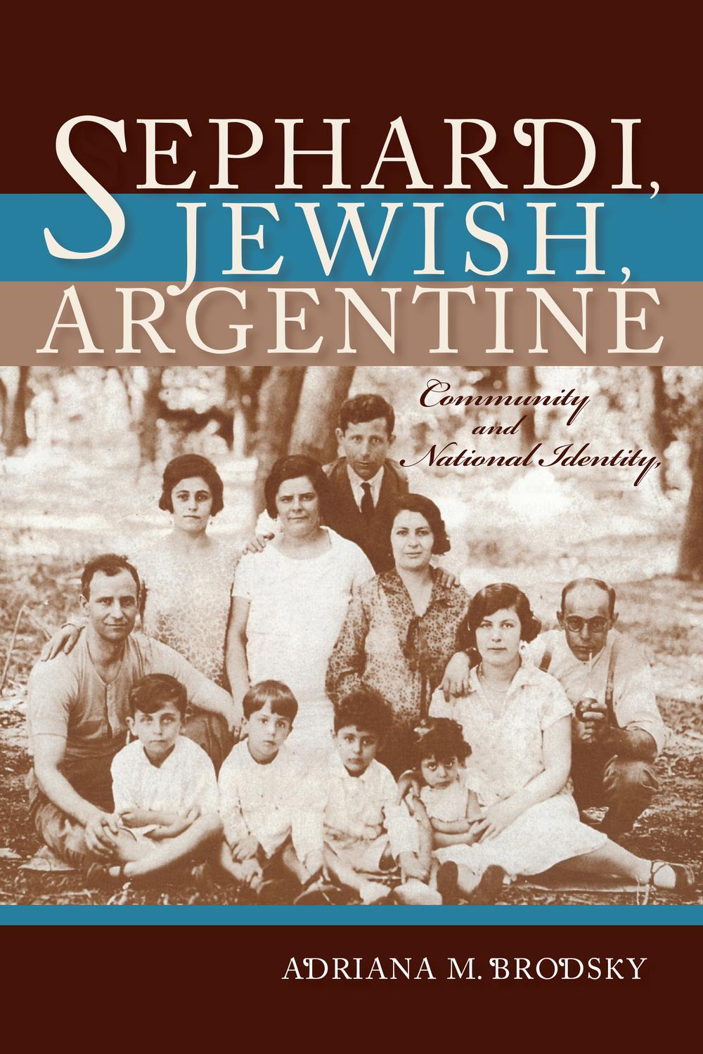 Book Sephardi, Jewish, Argentine: Community and National Identity (Sephardi and Mizrahi Studies) free
