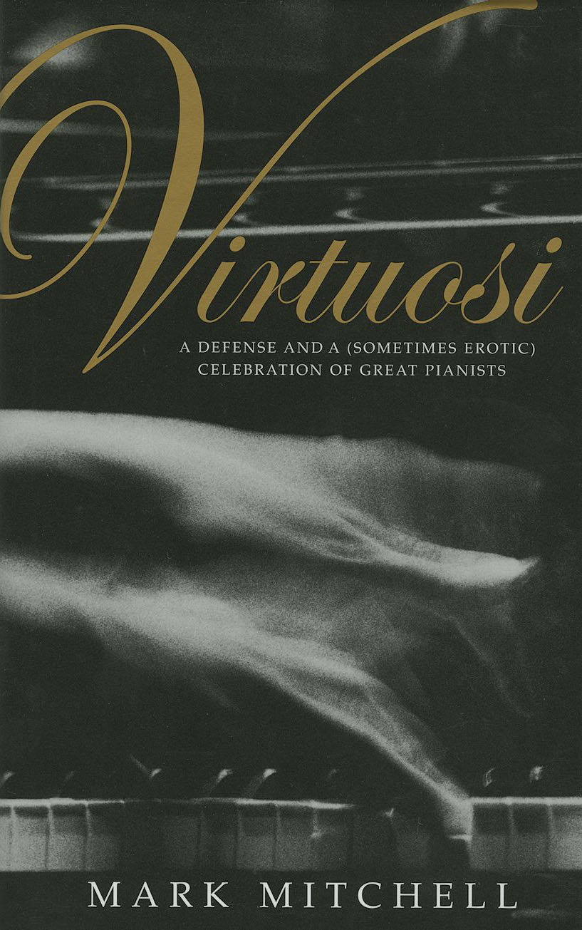 Book Virtuosi: A Defense and a (Sometimes Erotic) Celebration of Great Pianists free