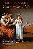 Book Kierkegaard's God and the Good Life (Philosophy of Religion) free