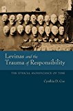 Book Levinas and the Trauma of Responsibility: The Ethical Significance of Time (Studies in Continental Thought) free