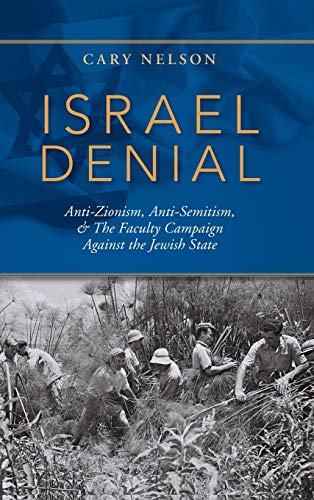 Book Israel Denial: Anti-Zionism, Anti-Semitism, & the Faculty Campaign Against the Jewish State free