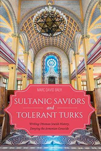 Book Sultanic Saviors and Tolerant Turks: Writing Ottoman Jewish History, Denying the Armenian Genocide free