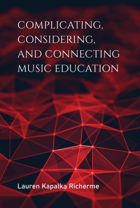 Book Complicating, Considering, and Connecting Music Education free