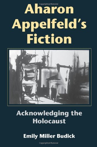 Book Aharon Appelfeld's Fiction: Acknowledging the Holocaust (Jewish Literature and Culture) free