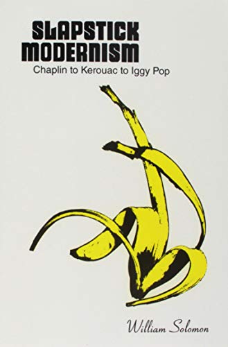 Book Slapstick Modernism: Chaplin to Kerouac to Iggy Pop free