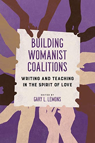 Book Building Womanist Coalitions: Writing and Teaching in the Spirit of Love (Transformations: Womanist studies) free