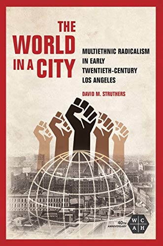 Book The World in a City: Multiethnic Radicalism in Early Twentieth-Century Los Angeles (Working Class in American History) free