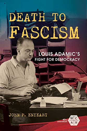 Book Death to Fascism: Louis Adamic's Fight for Democracy (Working Class in American History) free