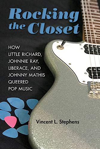 Book Rocking the Closet: How Little Richard, Johnnie Ray, Liberace, and Johnny Mathis Queered Pop Music (New Perspectives on Gender in Music) free