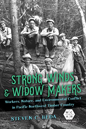Book Strong Winds and Widow Makers: Workers, Nature, and Environmental Conflict in Pacific Northwest Timber Country (Working Class in American History) free