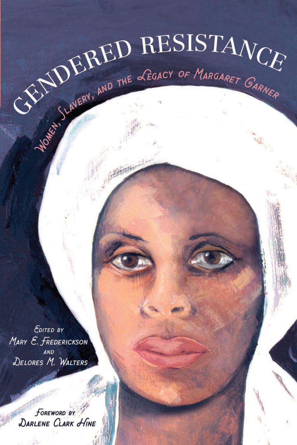 Book Gendered Resistance: Women, Slavery, and the Legacy of Margaret Garner (New Black Studies) free