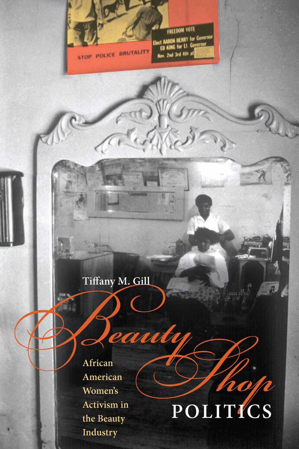 Book Beauty Shop Politics: African American Women's Activism in the Beauty Industry (Women, Gender, and Sexuality in American History) free
