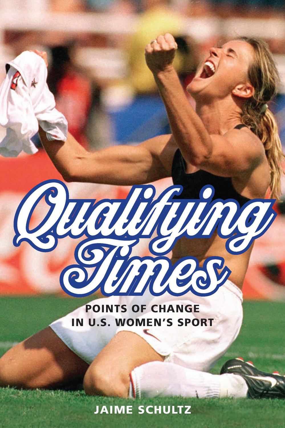 Book Qualifying Times: Points of Change in U.S. Women's Sport (Sport and Society) free