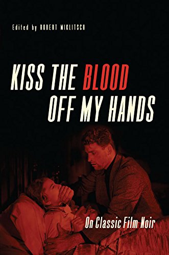 Book Kiss the Blood Off My Hands: On Classic Film Noir free