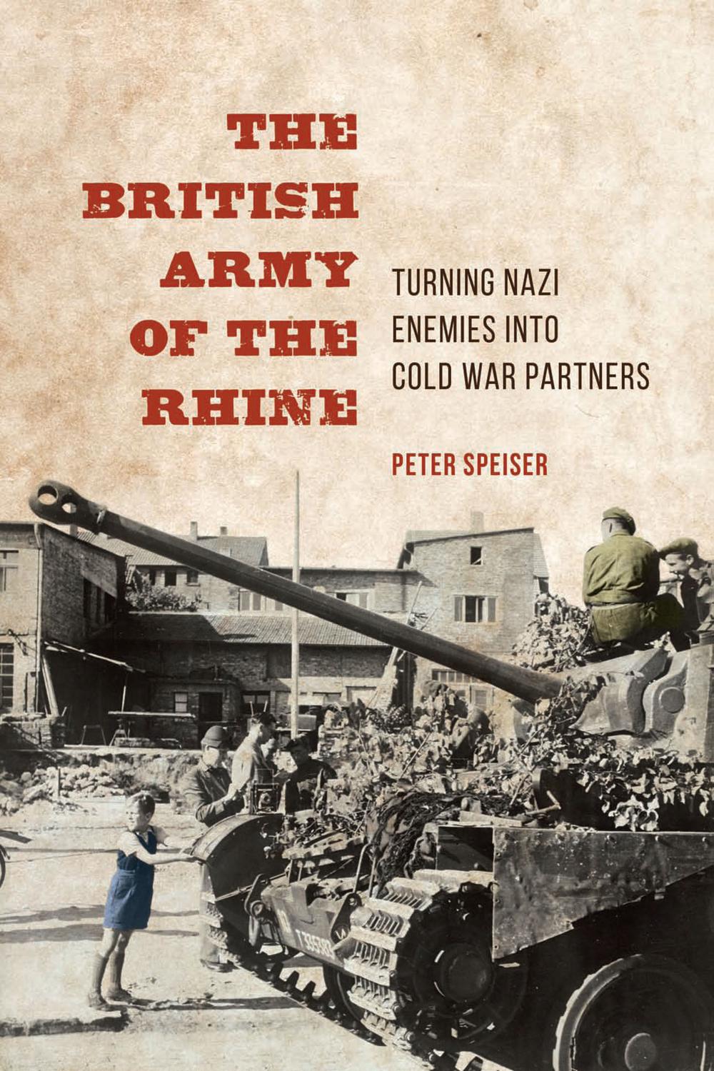 Book The British Army of the Rhine: Turning Nazi Enemies into Cold War Partners (History of Military Occupation) free