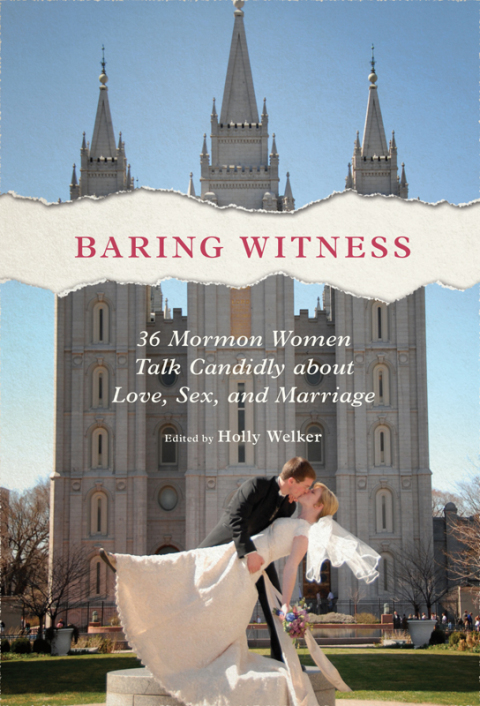 Book Baring Witness: 36 Mormon Women Talk Candidly about Love, Sex, and Marriage free