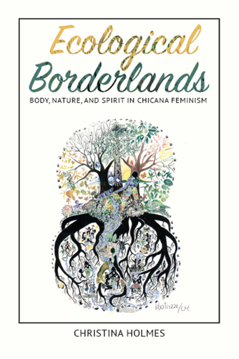 Book Ecological Borderlands: Body, Nature, and Spirit in Chicana Feminism (NWSA / UIP First Book Prize) free