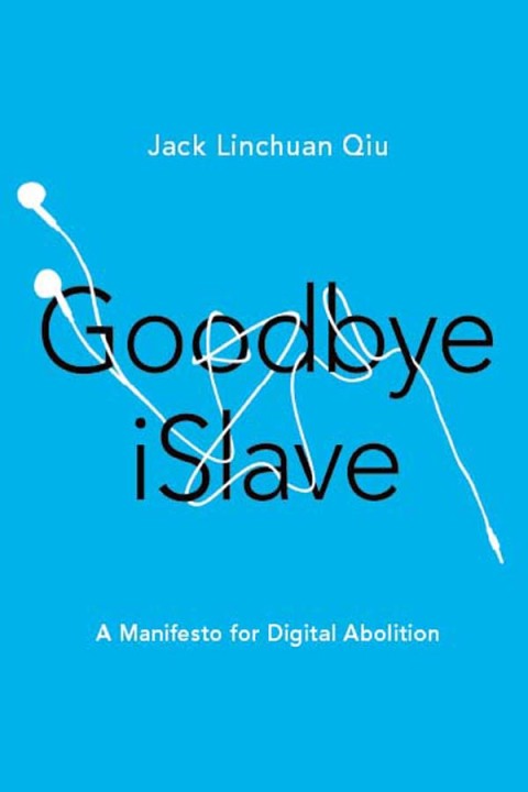 Book Goodbye iSlave: A Manifesto for Digital Abolition (Geopolitics of Information) free