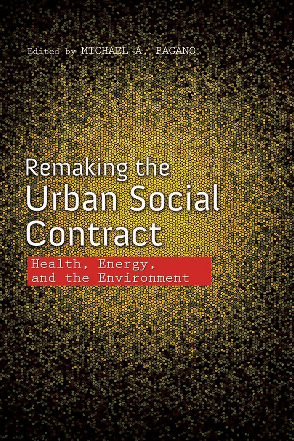 Book Remaking the Urban Social Contract: Health, Energy, and the Environment (The Urban Agenda) free